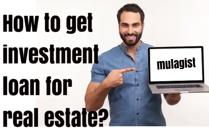 Investment loans for Real Estate| Full Guide