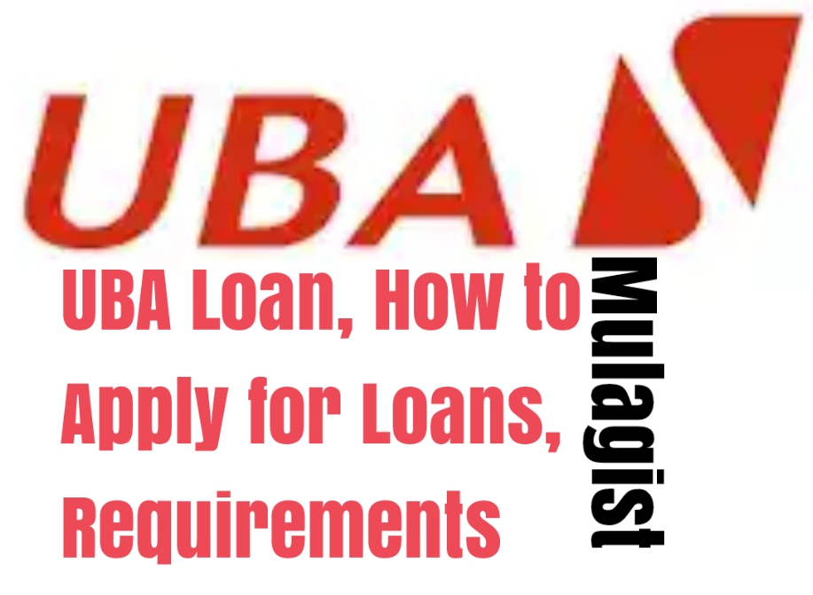 UBA Loan, How to Apply for Loans & Requirements