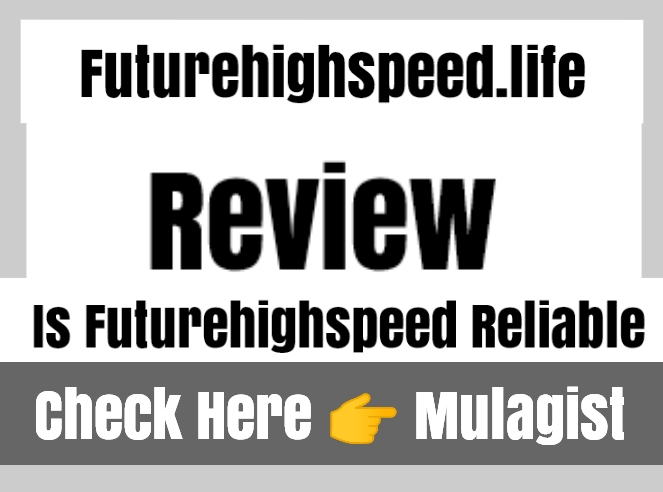 Futurehighspeed.life Review: Is Futurehighspeed Legit or Fake?